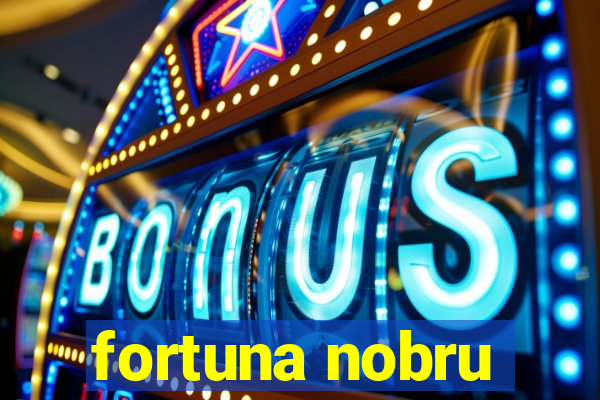 fortuna nobru